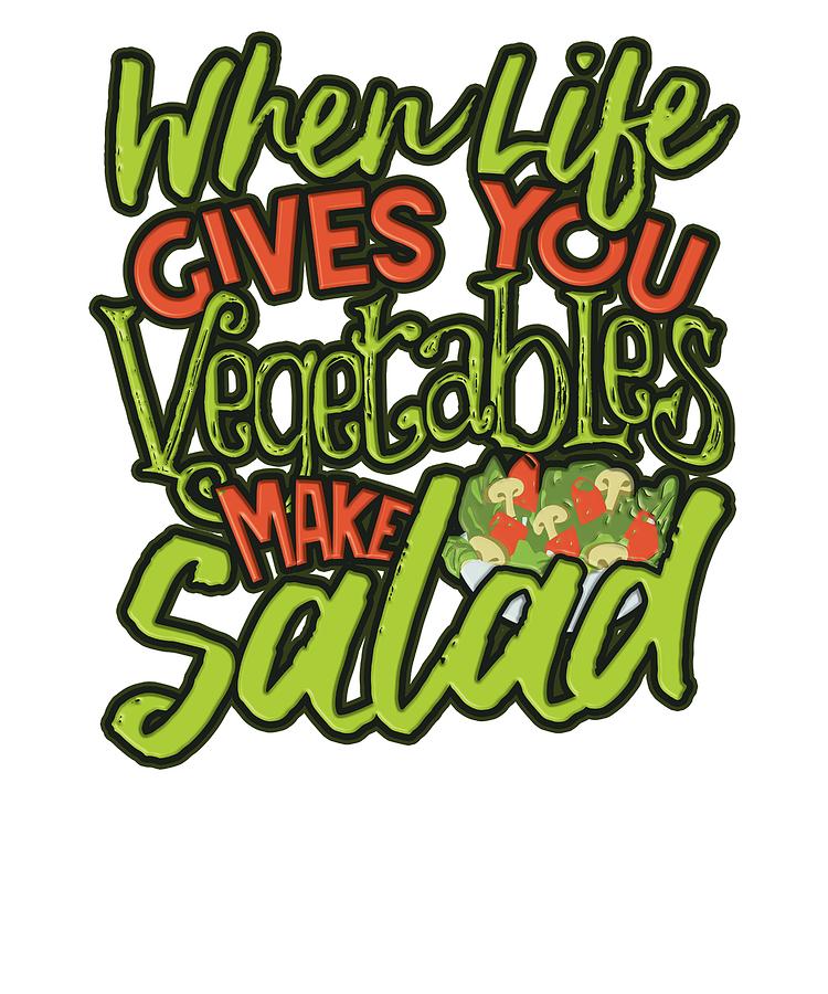 750x900 vegan salad lover when life gives you vegetables make salad