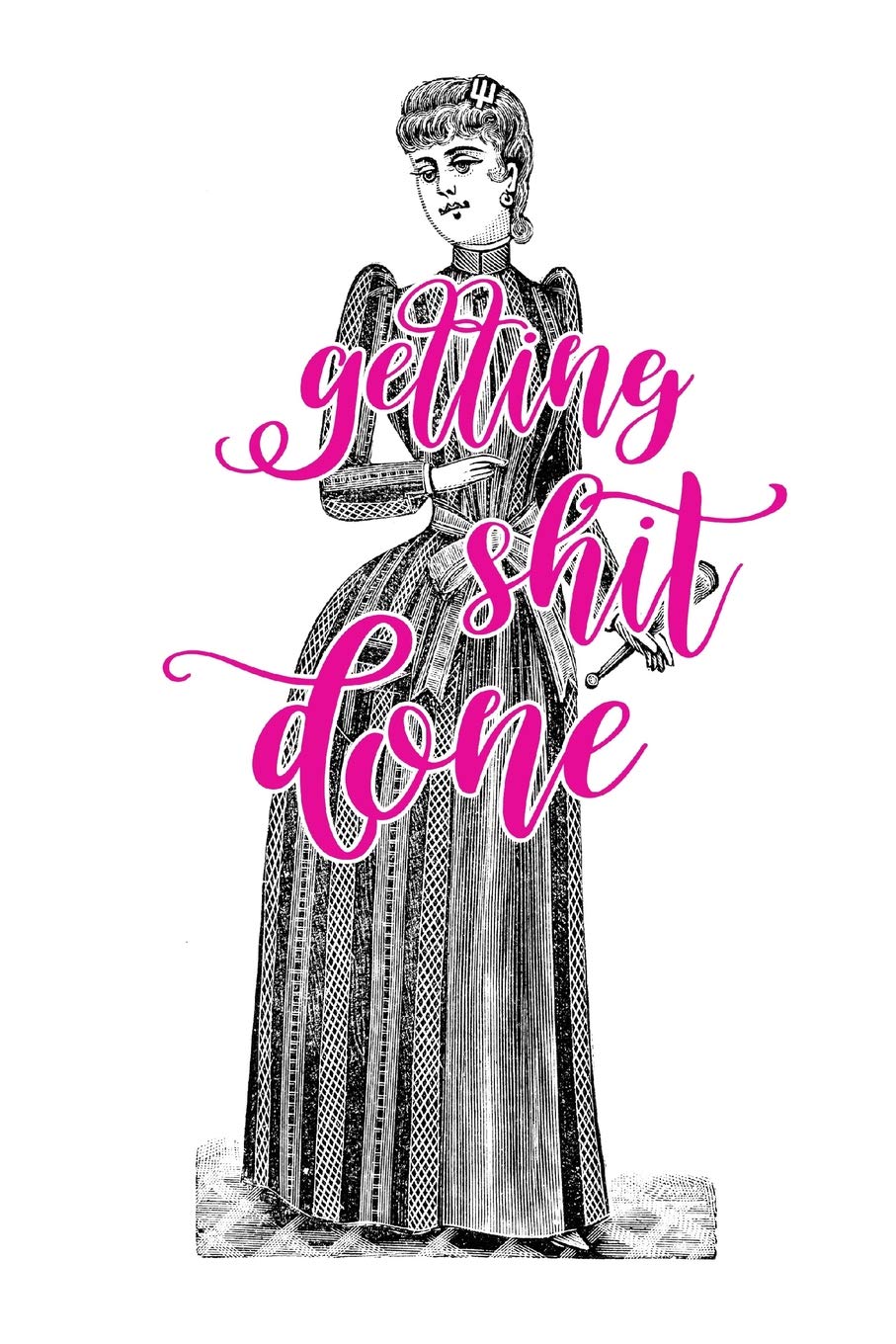 907x1360 Weekly Planner Getting Shit Done Funny Saying Victorian Lady