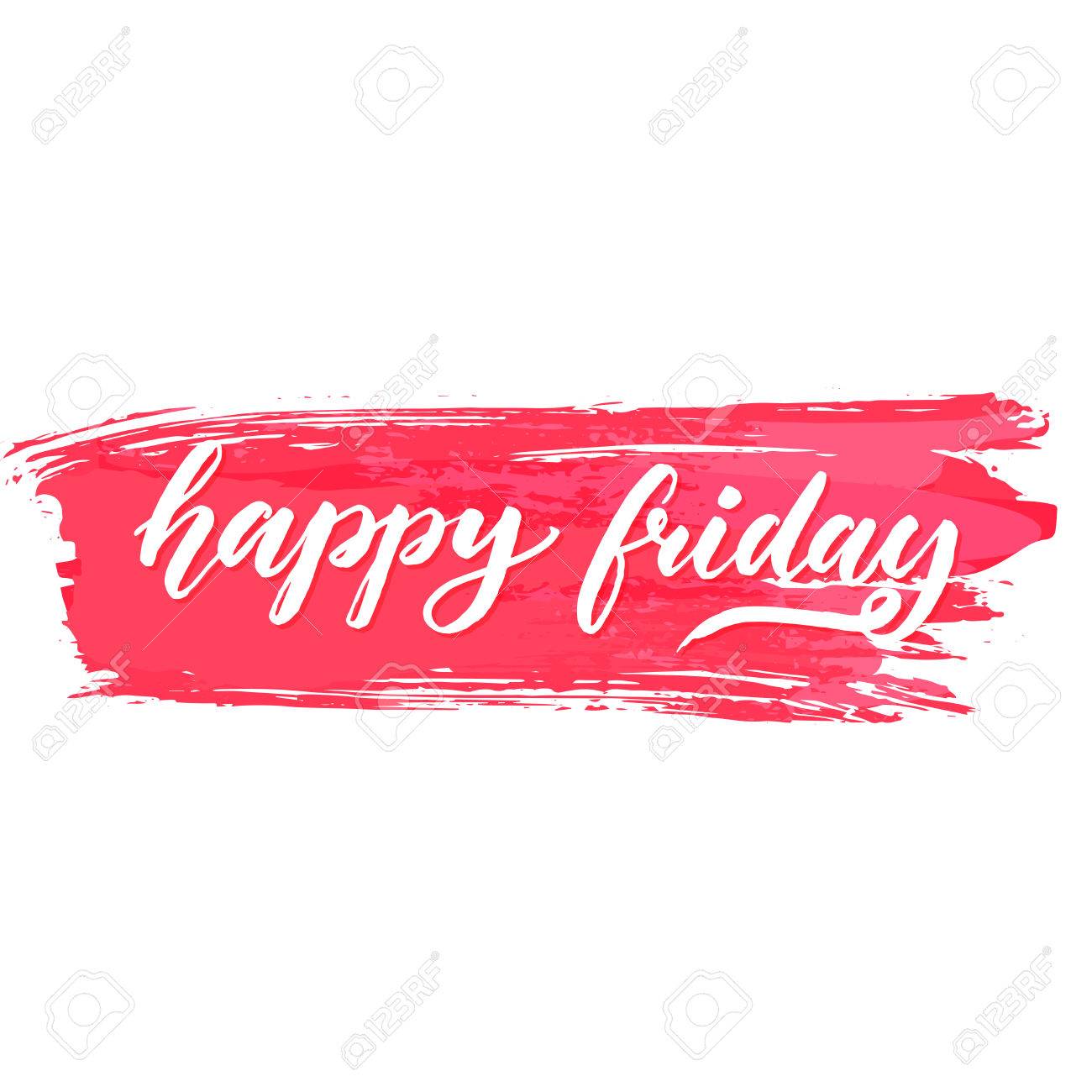 1300x1300 Happy Friday Text On Pink Brush Stroke. Positive Saying About