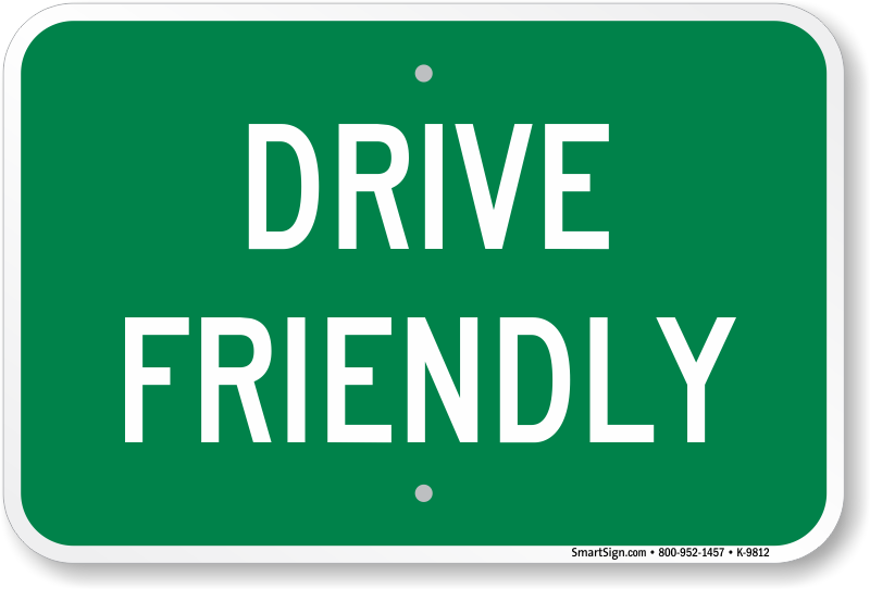 800x542 Drive Friendly Sign