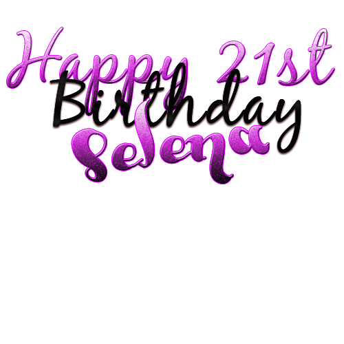 500x500 Happy 21st Birthday Selena By Lupishagreydesigns