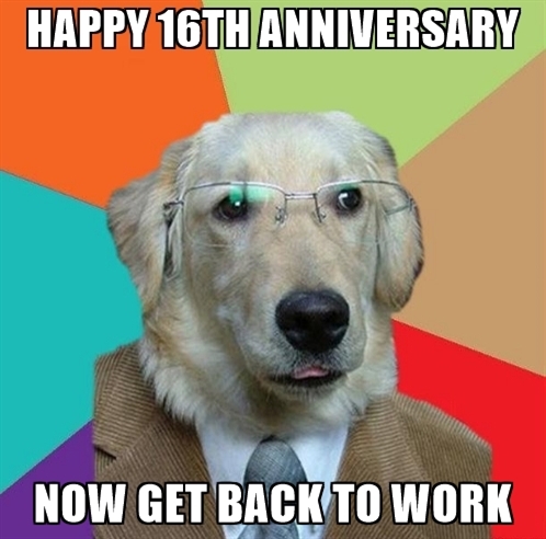 498x492 Happy 16th Anniversary Now Get Back To Work