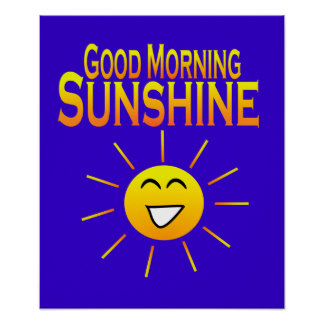 324x324 Good Morning Sunshine Posters Zazzle