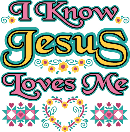 444x450 I Know Jesus Loves Me