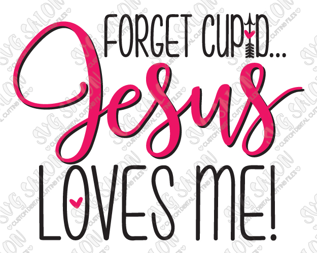 625x500 Forget Cupid Jesus Loves Me Svg Cut File Set In Svg Eps Dxf Jpeg Png