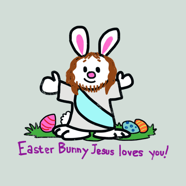 630x630 Easter Bunny Jesus Loves You