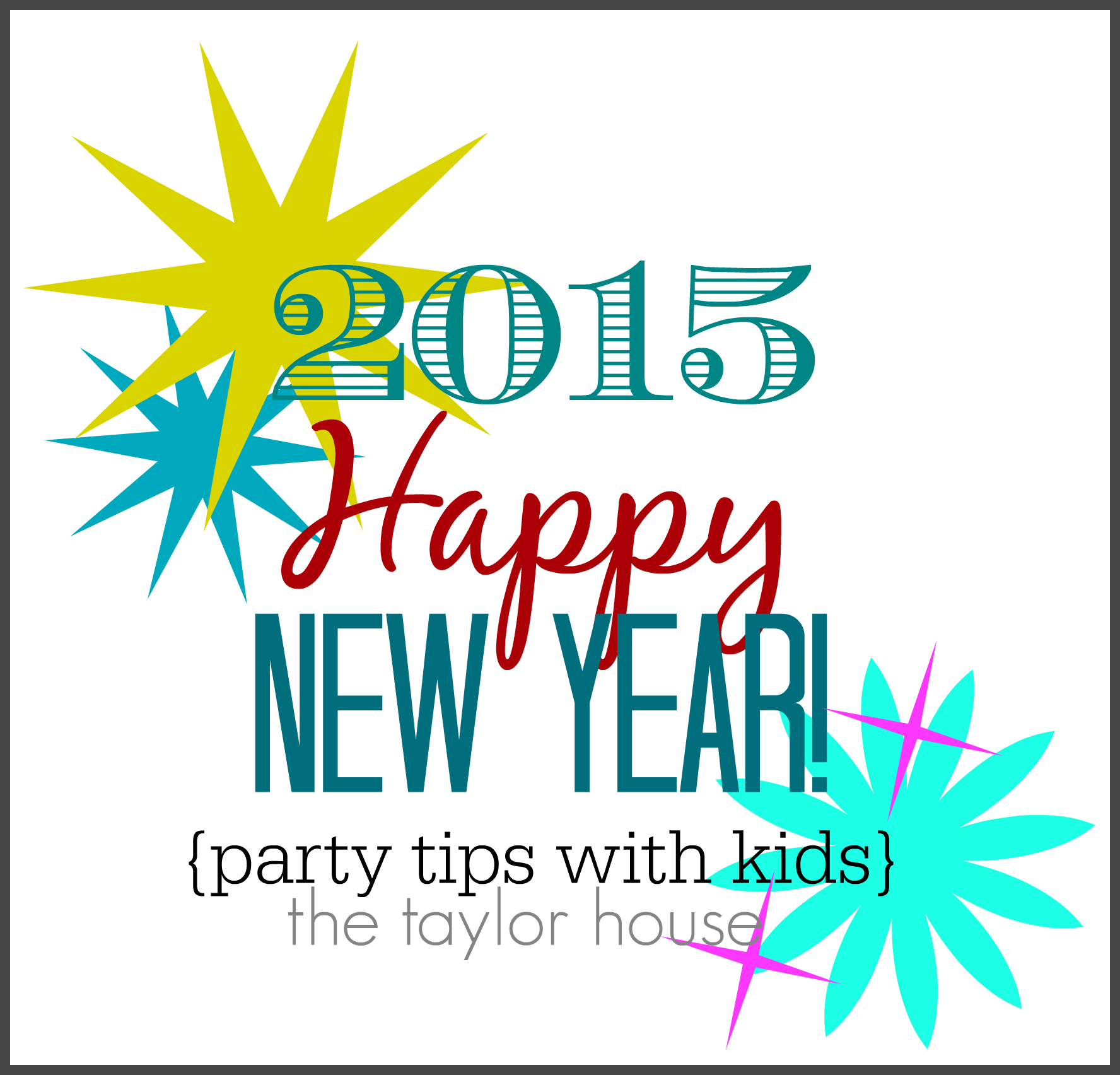 1776x1704 New Years Eve Party Ideas {With Kids} The Taylor House