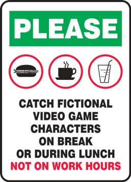 257x358 Please Catch Characters On Break Or During Lunch Pokemon Go Sign