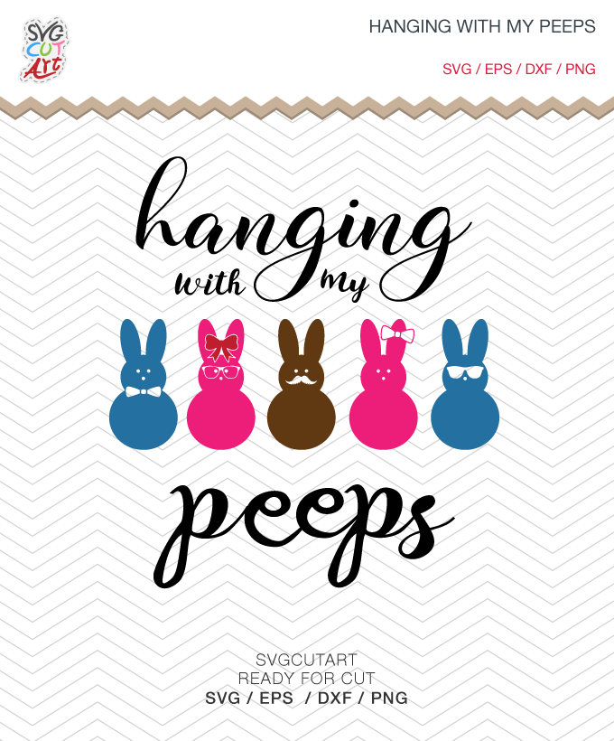 680x820 Hanging With My Peeps Easter Svg Dxf Svg Cut File Rabbit