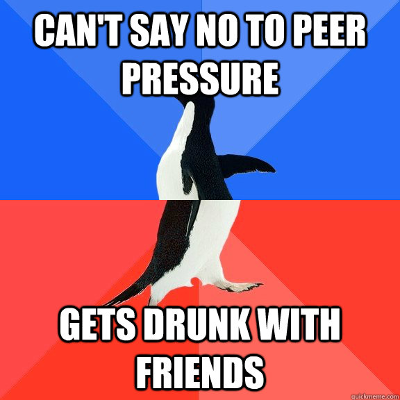 576x576 Can'T Say No To Peer Pressure Gets Drunk With Friends