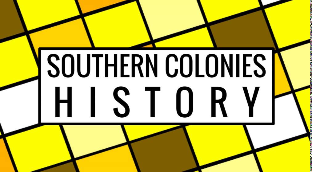 1014x560 Colinization Southern Colonies Slide 10 Daily History