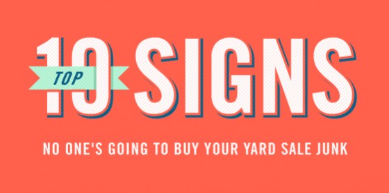 560x279 Top 10 Signs That No One's Going To Buy Your Yard Sale Junk
