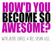170x170 How'D You Become So Awesome By Jayde And Bec On Apple Podcasts