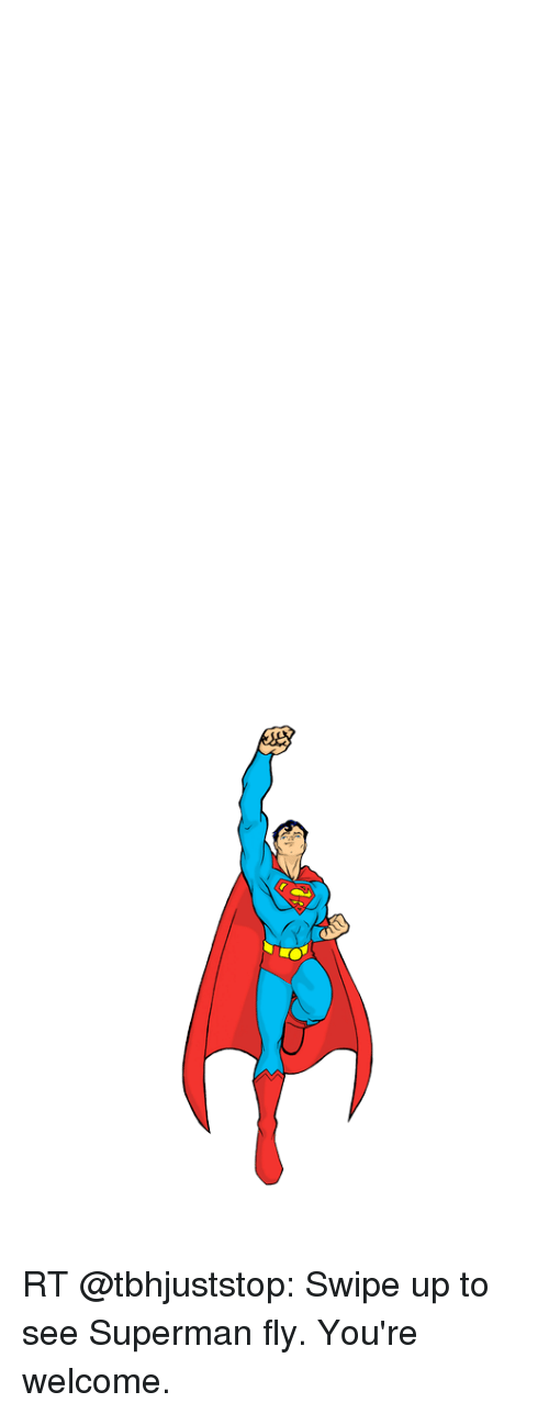 500x1288 Rt Swipe Up To See Superman Fly You'Re Welcome