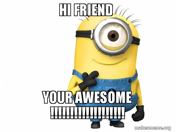 600x450 Hi Friend Your Awesome !!!!!!!!!!!!!!!!!!!